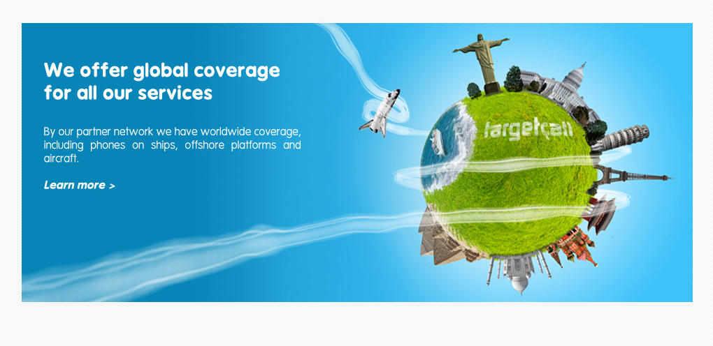 Global Coverage Means Power!